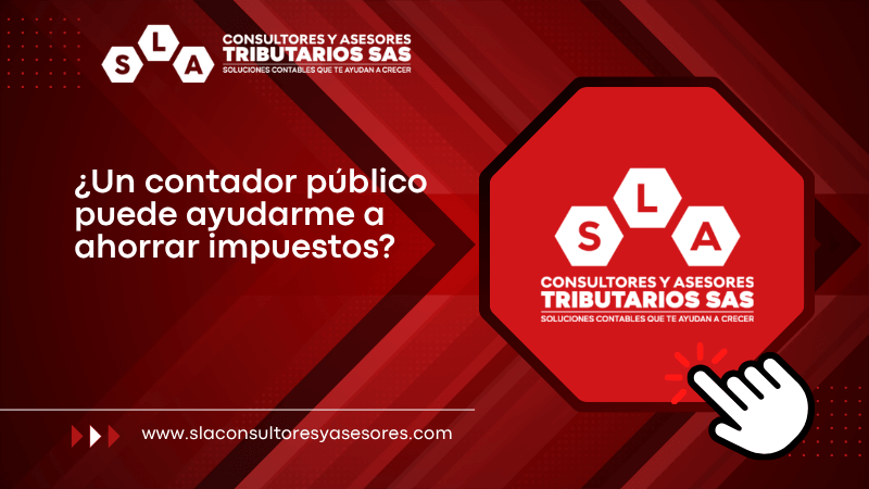 ¿Un contador público puede ayudarme a ahorrar impuestos
